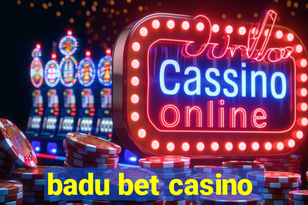 badu bet casino